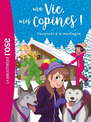cover image of Ma vie, mes copines 25--Vacances à la montagne